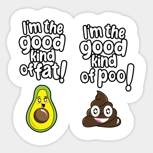 I'm the good kind of fat, I'm the good kind of poo Sticker by VeganLifestyles